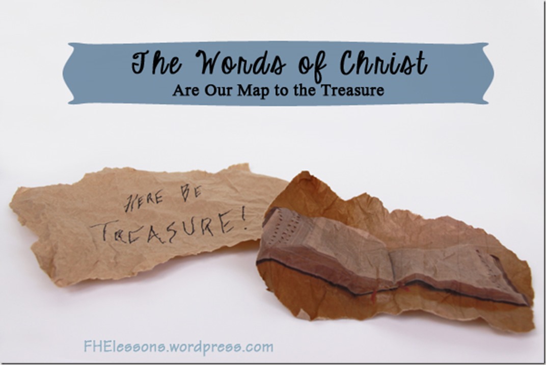 the words of Christ are our map to the treasure