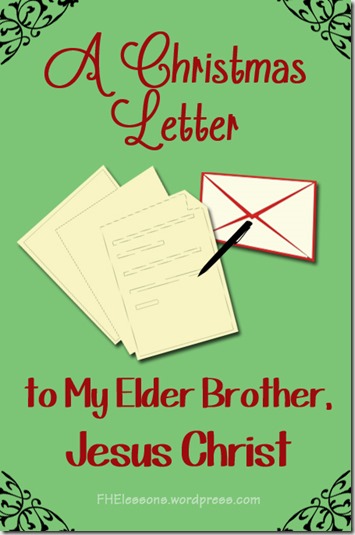 A Christmas Letter to my Elder Brother Jesus Christ